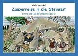 Zauberreise in die Steinzeit: Emma und Max auf Entdeckungstour - Marlis Kahlsdorf