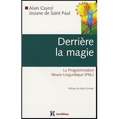 Derri�re la magie : La Programmation Neuro-Linguistique