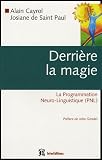 Derri�re la magie : La Programmation Neuro-Linguistique