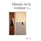 Histoire de la musique (Tome 2 Volume 1)-Du XVIIIe si�cle � nos jours)par Collectifs
