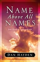 Name Above All Names: Jesus Christ Our Savior and Lord