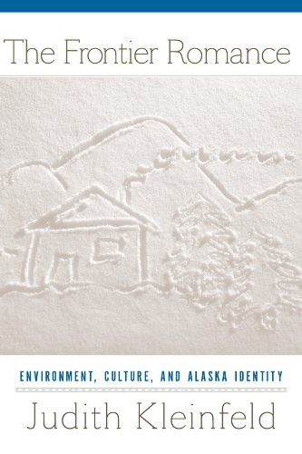 The Frontier Romance: Environment, Culture, and Alaska Identity