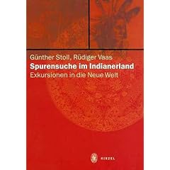 Spurensuche im Indianerland. Exkursionen in die Neue Welt
