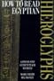How to Read Egyptian Hieroglyphs: A step-by-step guide to teach yourself