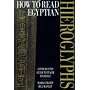 How to Read Egyptian Hieroglyphs: A Step-by-step Guide to Teach Yourself Hieroglyphs