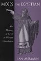 Moses the Egyptian: The Memory of Egypt in Western Monotheism