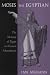 Books : Moses the Egyptian: The Memory of Egypt in Western Monotheism