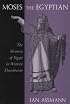 Moses the Egyptian: The Memory of Egypt in Western Monotheism