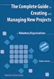 cover of The Complete Guide to Creating and Managing New Projects for Voluntary Organisations