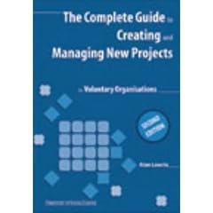 The Complete Guide to Creating and Managing New Projects for Voluntary Organisations