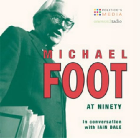 Michael Foot at 90: In Conversation with Iain Dale (Spoken Word)