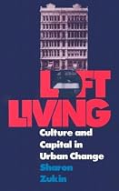 Loft Living: Culture and Capital in Urban Change