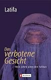 Das verbotene Gesicht: Mein Leben unter den Taliban
