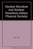 Nuclear structure and nuclear reactions : proceedings of the International School of Physics 'Enrico Fermi', course 40, 26th June-15th July 1967