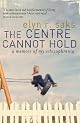 The Center Cannot Hold: My Journey Through Madness