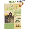 Savages and Beasts: The Birth of the Modern Zoo (Animals, History, Culture) by Nigel Rothfels