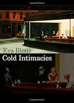 Cold Intimacies: The Making of Emotional Capitalism Cold Intimacies: The Making of Emotional Capitalism