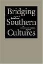 Bridging Southern Cultures: An Interdisciplinary Approach (Southern Literary Studies)