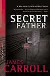 Secret Father: A Novel (Carroll, James)