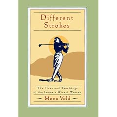 Different Strokes: The Lives and Teachings of the Game's Wisest Women