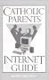 Catholic Parents Interet Guide