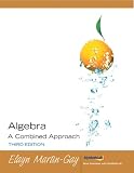 Algebra A Combined Approach (3rd Edition) (Martin-Gay Developmental Math Series)