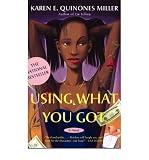 (USING WHAT YOU GOT) BY MILLER, KAREN E. QUINONES(AUTHOR)Paperback Jul-2004
