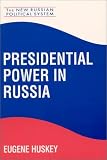 Presidential Power in Russia (New Russian Political System)