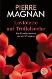 Laviolette auf Tr�ffelsuche: Ein Kriminalroman aus der Provence