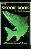 Snook Book: A Complete Anglers Guide (Sargeant, Frank. Inshore Library, Bk. 1.)