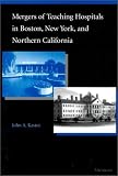 Mergers of Teaching Hospitals in Boston, New York, and Northern California