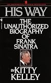 His Way : The Unauthorized Biography of Frank Sinatra