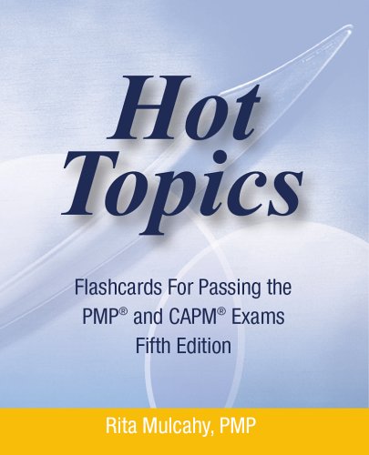 Hot Topics Flashcards for Passing the PMP and CAPM Exam: Hot Topics Flashcards 5th Edtion (Hot Topics)