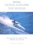 Skiing Around the World: Over 30 Years in Search of the Ultimate Ski Descent