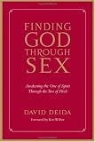 Finding God Through Sex: Awakening the One of Spirit Through the Two of Flesh