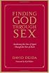 Finding God Through Sex: Awakening the One of Spirit Through the Two of Flesh