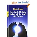 Spirituelle Medizin: Heilen mit der Kraft des Geistes