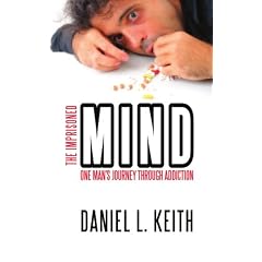 The Imprisoned Mind: One Man's Journey Through Addiction