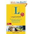 Praxisw�rterbuch Gastronomie Franz�sisch: Franz�sisch-Deutsch / Deutsch-Franz�sisch. Insgesamt rund 10 00 Fachbegriffe und mehr als 12 000 �bersetzungen