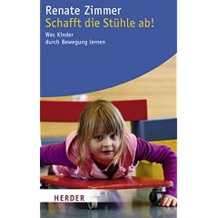 Schafft die St�hle ab!: Was Kinder durch Bewegung lernen (HERDER spektrum)