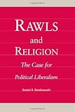 Rawls and Religion: The Case for Political Liberalism