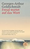 Freud wartet auf das Wort: Freud und die deutsche Sprache II - Georges-Arthur Goldschmidt