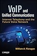 VoIP and Unified Communications: Internet Telephony and the Future Voice Network
