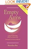 Empty Arms: Coping with Miscarriage, Stillbirth, and Early Infant Death