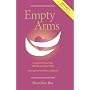 Empty Arms: Coping with Miscarriage, Stillbirth an&hellip by Sherokee Ilse