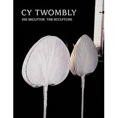 Cy Twombly: The Sculpture
