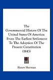 The Governmental History Of The United States Of America: From The Earliest Settlement To The Adoption Of The Present Constitution (1843)