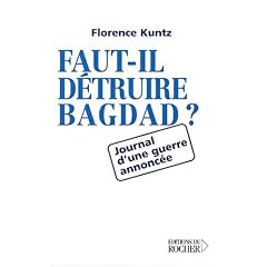 Faut-il d�truire Bagdad ? Journal d'une guerre annonc�e
