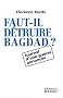 Faut-il d�truire Bagdad ? Journal d'une guerre annonc�e