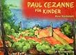 Paul Cezanne f�r Kinder. Eine Werkstatt. (Lernmaterialien)